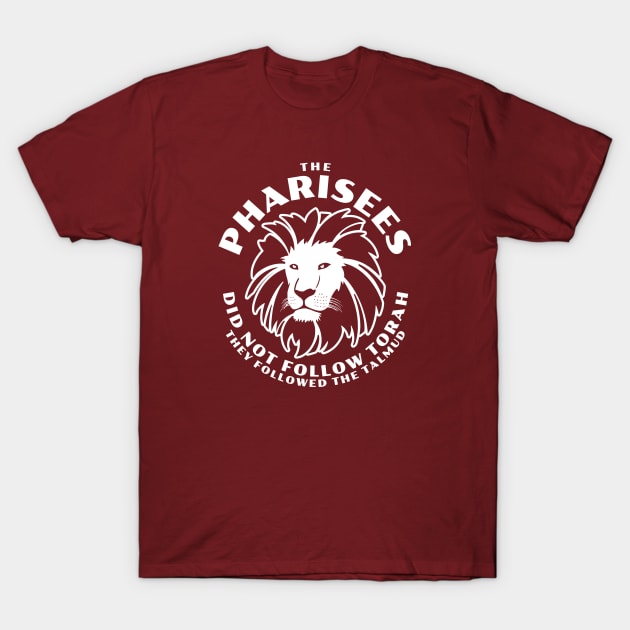 Pharisees Did Not Follow Torah T-Shirt by erock